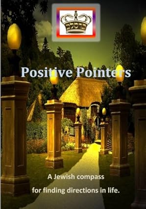 Positive Pointers – A Jewish compass for finding direction in life